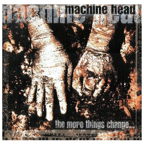 Компакт-диски, Roadrunner Records, MACHINE HEAD - The More Things Change. (CD)