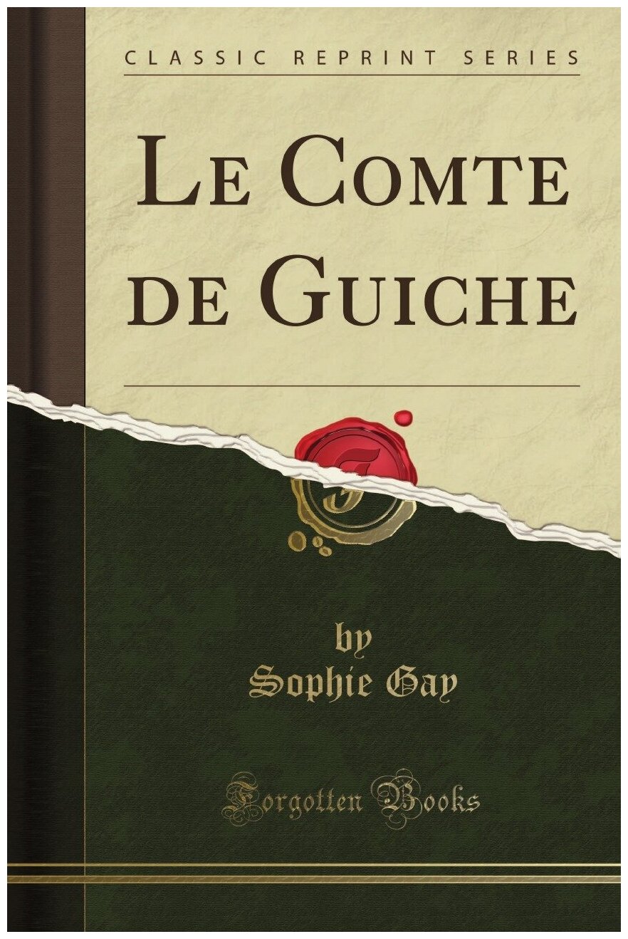 Le Comte de Guiche (Classic Reprint)