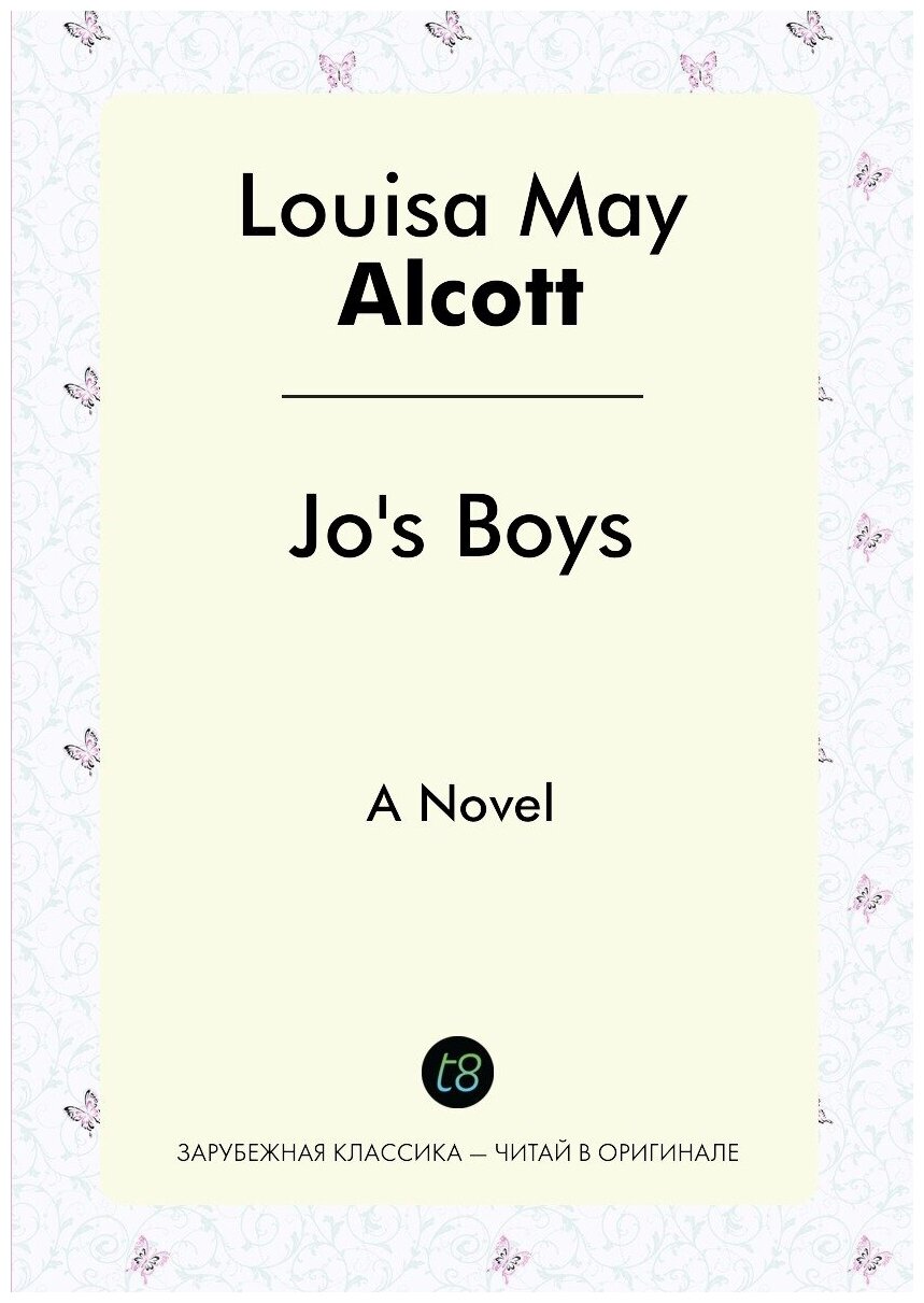 Jo`s Boys. A Novel (Alcott L.M.) - фото №1
