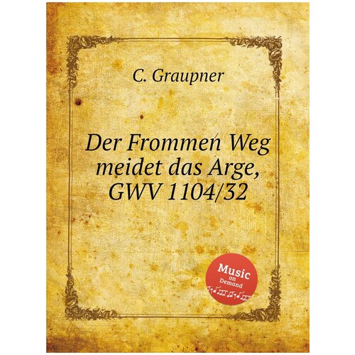 Der Frommen Weg meidet das Arge, GWV 1104/32