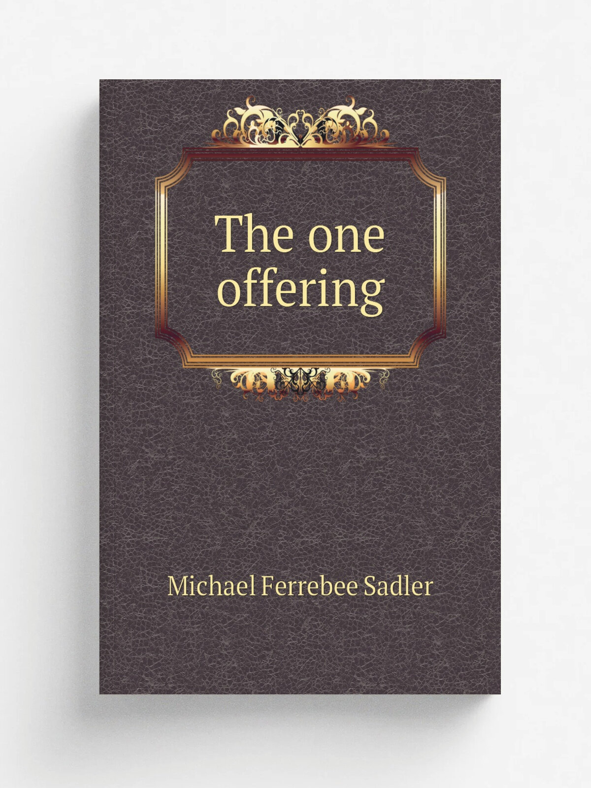 The one offering | Michael Ferrebee Sadler | 1875 | Репринт