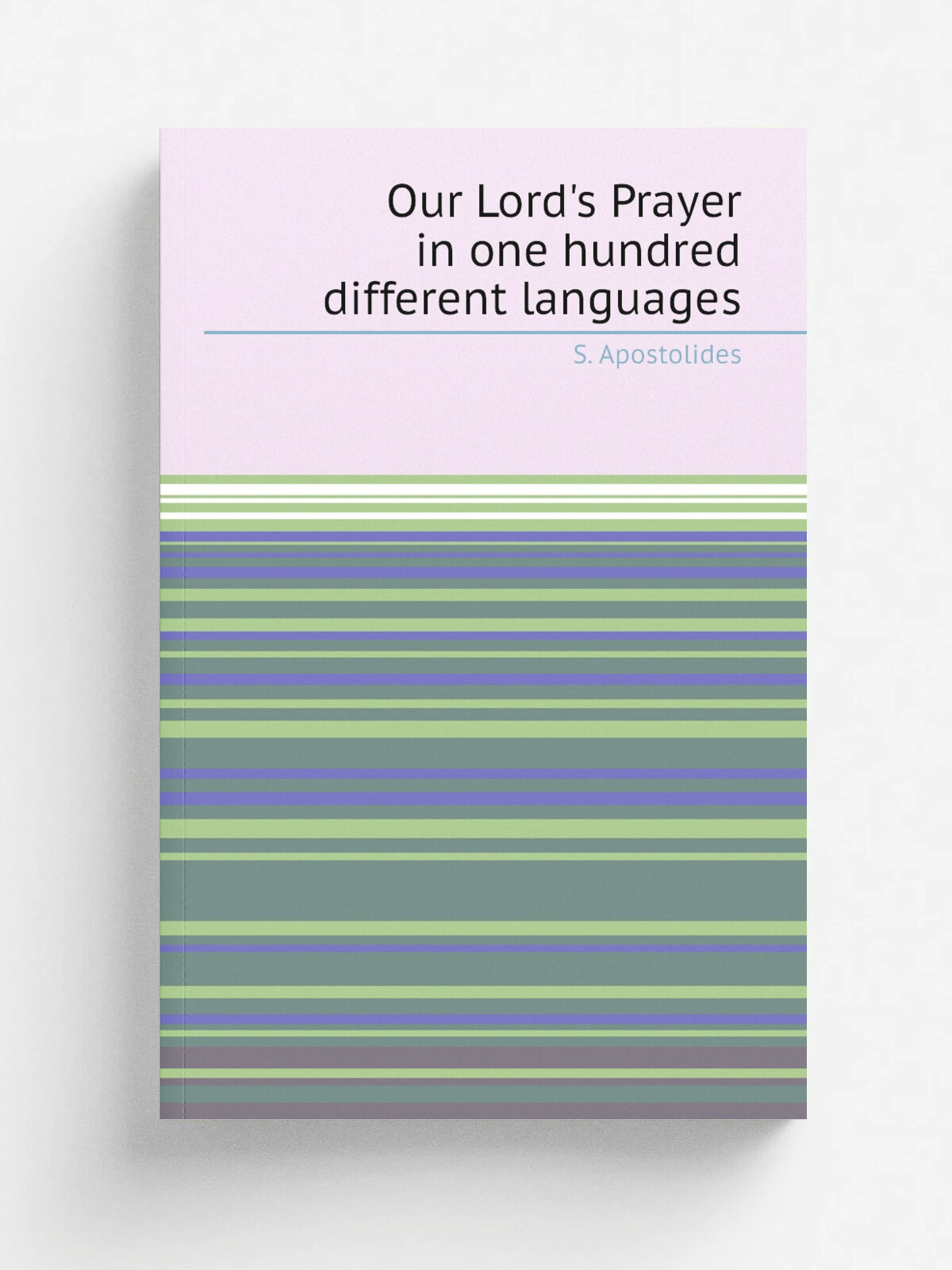 Our Lord's Prayer in one hundred different languages | S. Apostolides | 1900 | London, Watts | Репринт