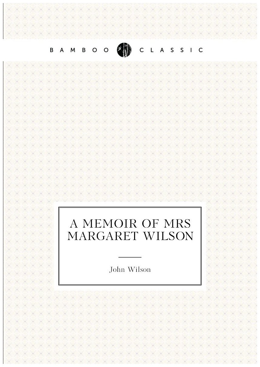 A Memoir of Mrs Margaret Wilson