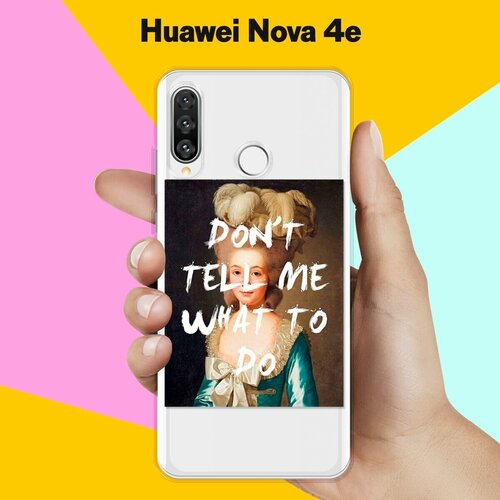 Силиконовый чехол Не указывай на Huawei Nova 4e силиконовый чехол на huawei nova 3 хуавей нова 3 не мы такие жизнь такая прозрачный