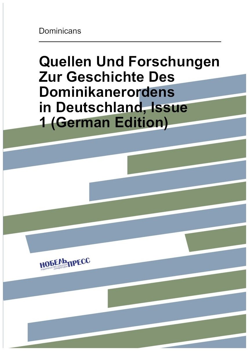 Quellen Und Forschungen Zur Geschichte Des Dominikanerordens in Deutschland, Issue 1 (German Edition)