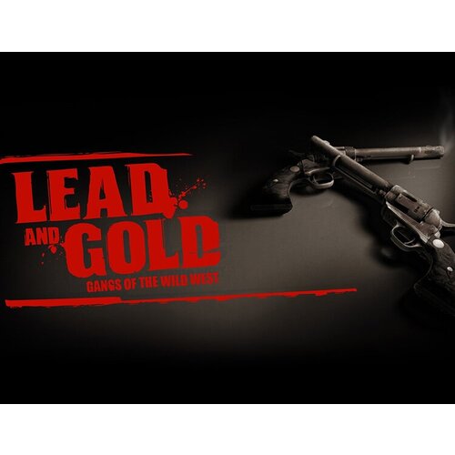 Lead and Gold: Gangs of the Wild West электронный ключ PC Steam
