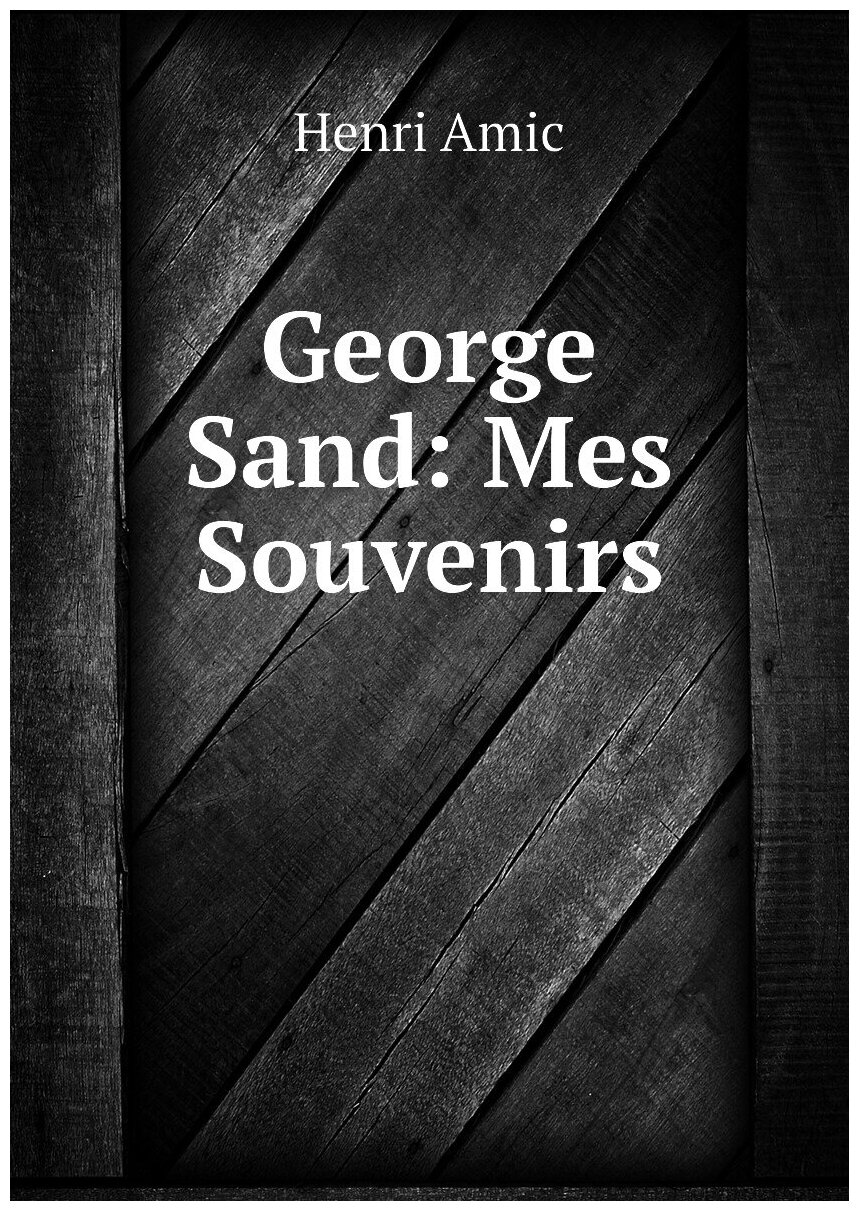 George Sand: Mes Souvenirs