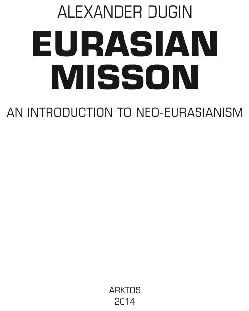 Eurasian Mission, An Introduction To Neo-Eurasianism - фото №4