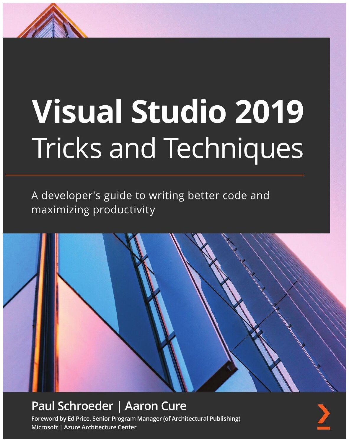 Visual Studio 2019 Tricks and Techniques. A developer's guide to writing better code and maximizing productivity