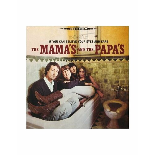 0602507461676, Виниловая пластинка Mamas & The Papas, The, If You Can Believe Your Eyes And Ears