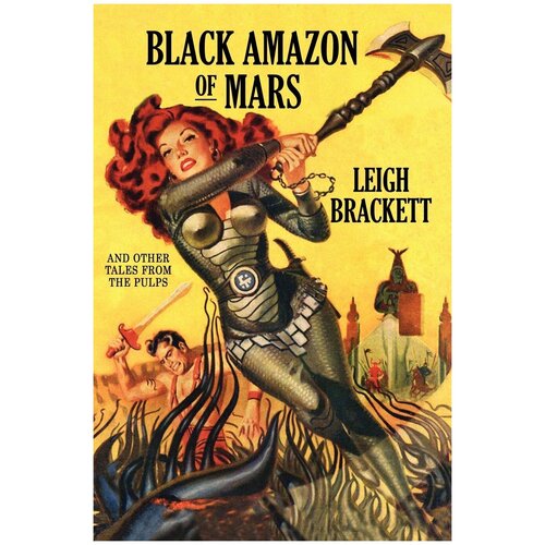 Black Amazon of Mars and Other Tales from the Pulps