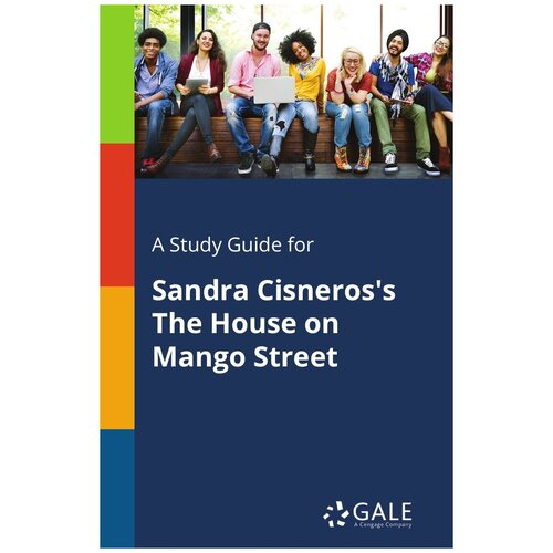 A Study Guide for Sandra Cisneros's The House on Mango Street