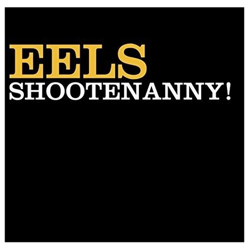 Eels: Shootenanny! (180g) (Limited Edition)