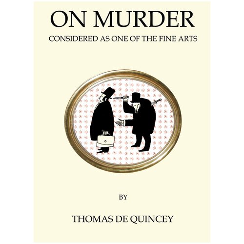 On Murder Considered as One of the Fine Arts