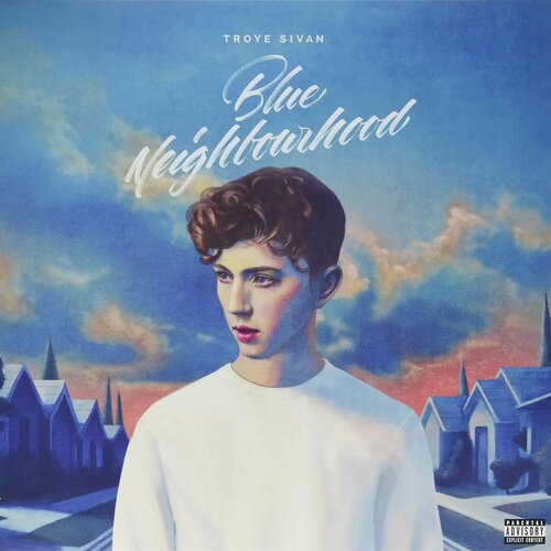 виниловая пластинка земляне дельтоплан 7 дюймов TROYE SIVAN - BLUE NEIGHBOURHOOD (2LP) виниловая пластинка