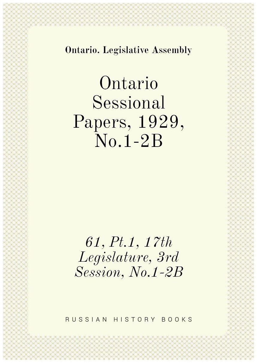 Ontario Sessional Papers, 1929, No.1-2B. 61, Pt.1, 17th Legislature, 3rd Session, No.1-2B