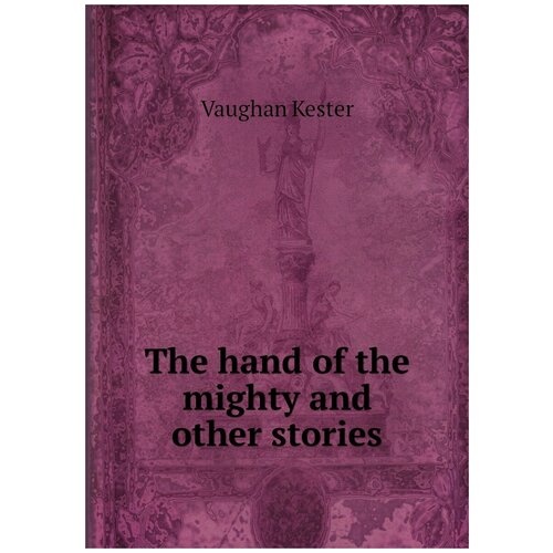 The hand of the mighty and other stories
