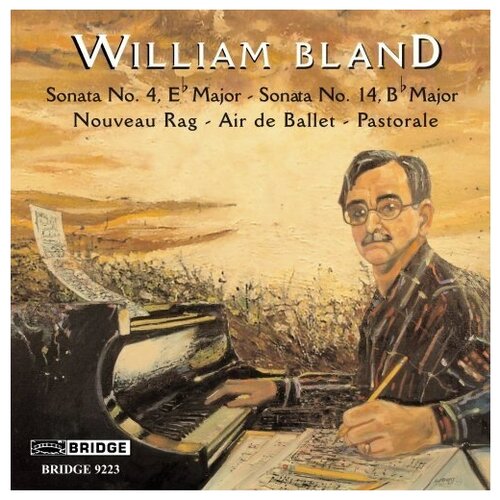 Bland, William [b.1947]: Piano Sonatas 4  & 14; Air de Ballet; Nouveau Rag; Pastorale.