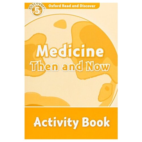 "Oxford Read and Discover 5 Medicine Then and Now Activity Book" офсетная