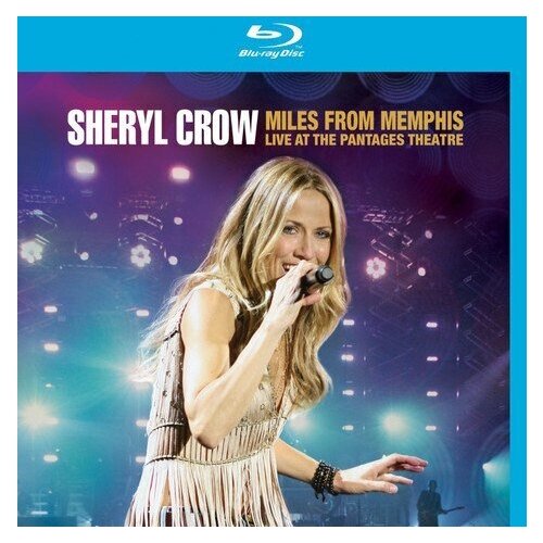 Компакт-диск Warner Sheryl Crow – Miles From Memphis (Live At The Pantages Theatre) (Blu-Ray) gov t mule bring on the music live at the capitol theatre 1 blu ray