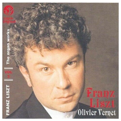 Liszt : L'OEuvre pour orgue vol.3 Olivier Vernet