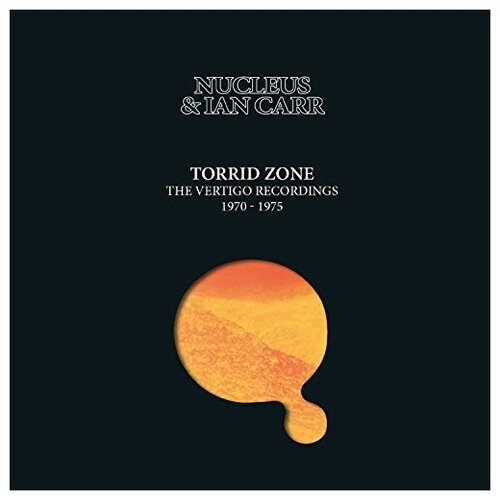 NUCLEUS & IAN CARR - Torrid Zone: Vertigo Recordings 1970-1975