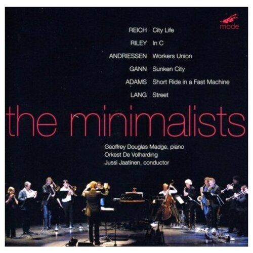 The Minimalists - by Steve Reich, Kyle Gann, Louis Andriessen, Terry Riley and David Lang