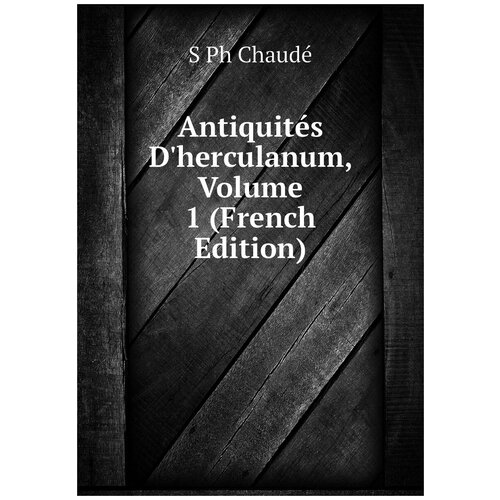 Antiquités D'herculanum, Volume 1 (French Edition)