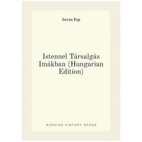 Istennel Társalgás Imákban (Hungarian Edition)