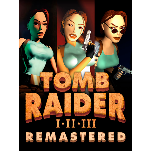 Tomb Raider I-III Remastered