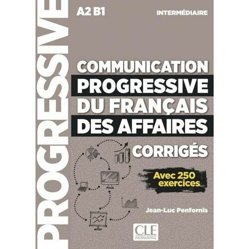 Communication progressive du français des affaires. Corrigés A2, B1 | Penfornis Jean-Luc