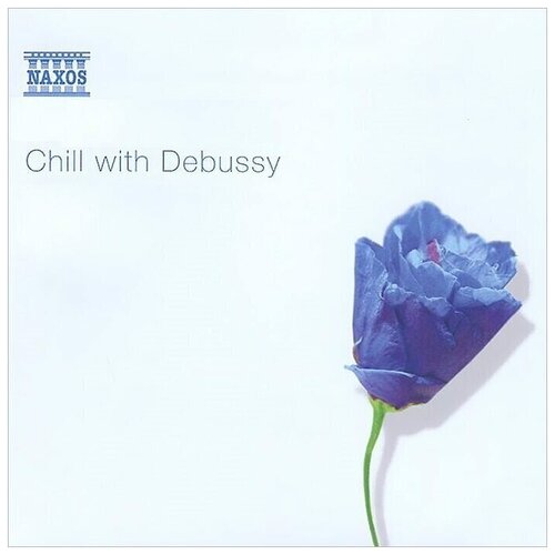 Debussy - Chill With*Suite Bergamasque Arabesque Children's Corner- < Naxos CD Deu (Компакт-диск 1шт) claire de lune v a romantic french music for guitar and orchestra debussy faure satie debussy faure satie naxos cd deu компакт диск 1шт гитарная классика