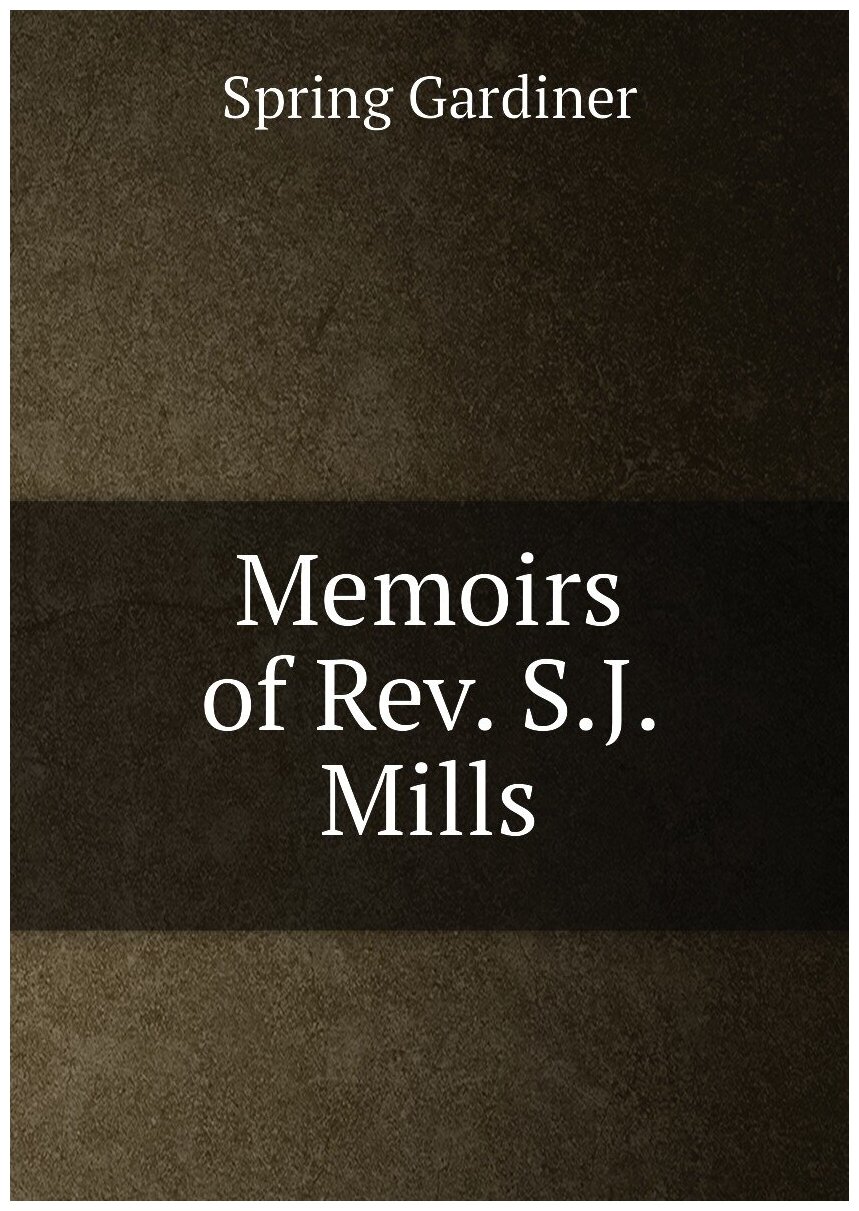 Memoirs of Rev. S.J. Mills