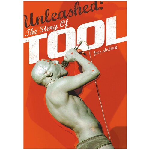 Unleashed. The Story of Tool