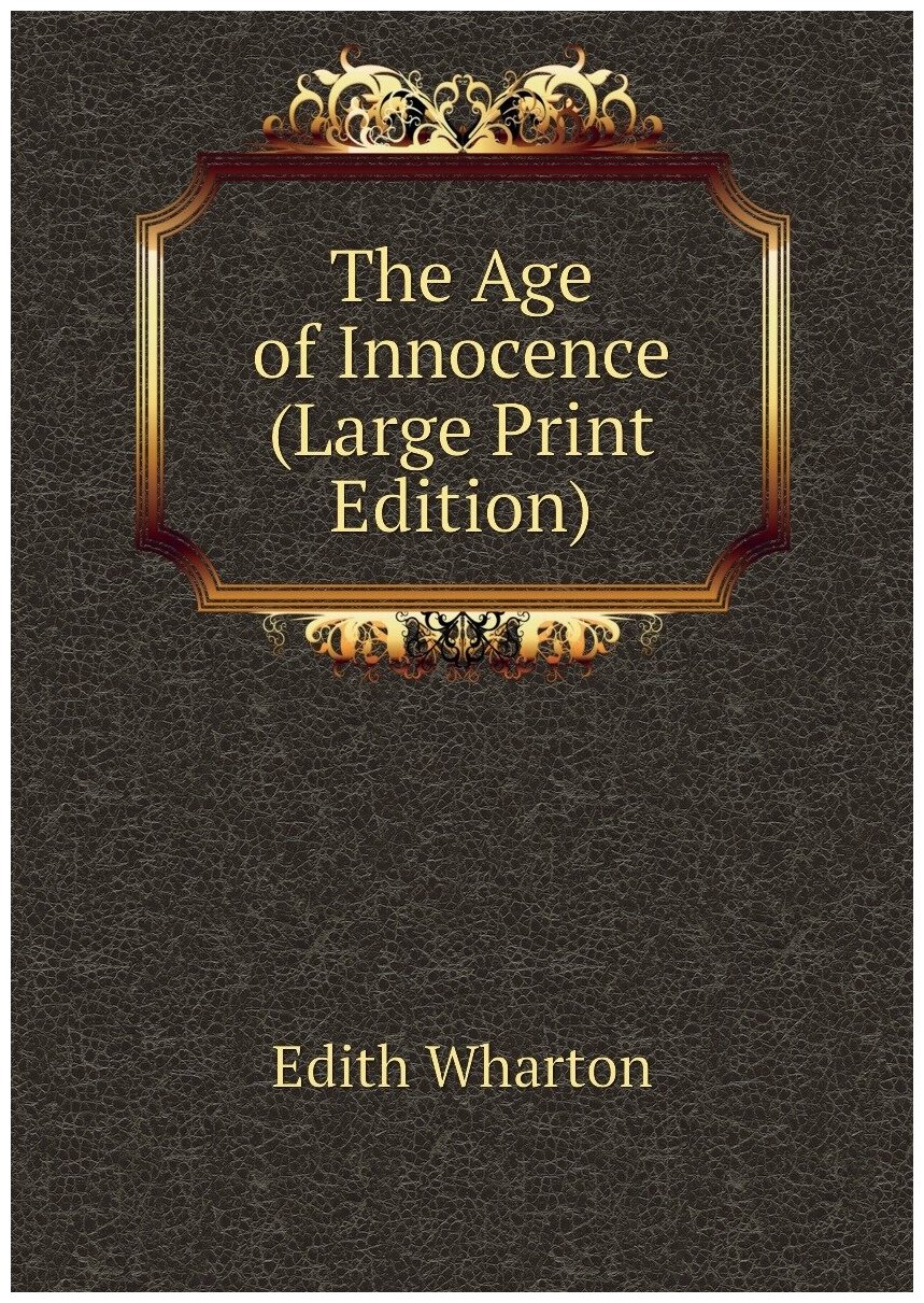 The Age of Innocence (Large Print Edition)