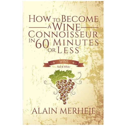 How to Become a Wine Connoisseur in 60 Minutes or Less