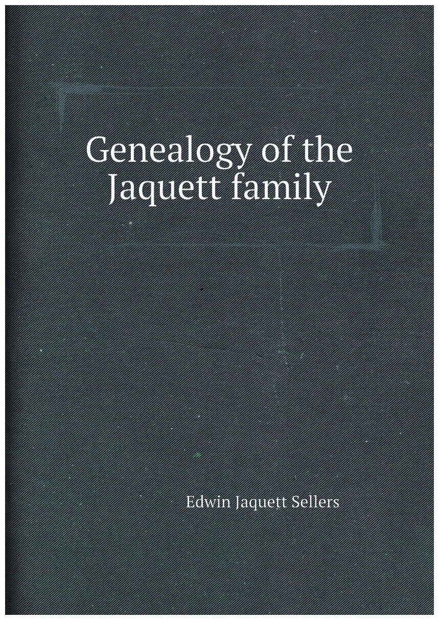 Genealogy of the Jaquett family