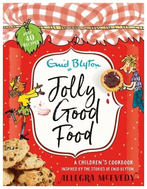Jolly Good Food. A children's cookbook inspired by the stories of Enid Blyton - фото №1