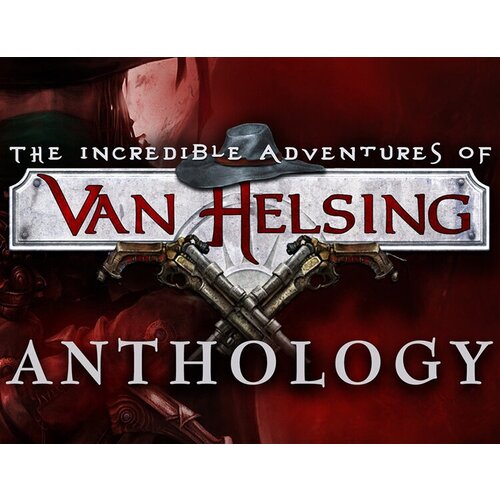 The Incredible Adventures of Van Helsing Anthology электронный ключ PC Steam