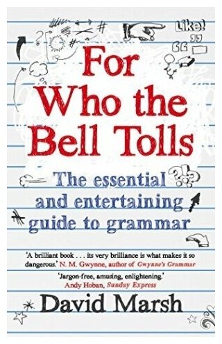 For Who the Bell Tolls: The Essential and Entertaining Guide to Grammar