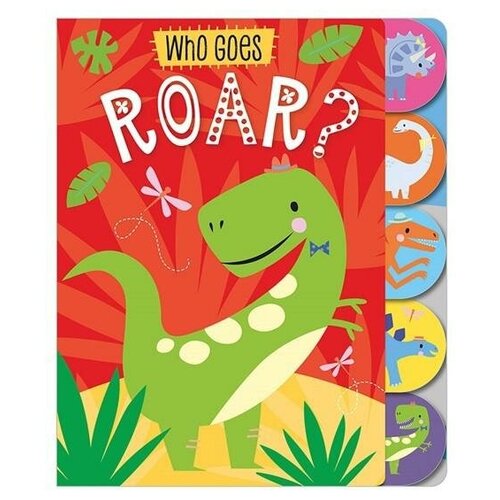 Who Goes Roar? Board book. Who Goes