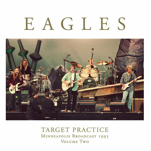 Eagles Виниловая пластинка Eagles Target Practice Minneapolis Broadcast 1995 Volume Two виниловая пластинка fleetwood mac boston volume 1 2 lp