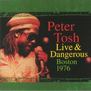 Tosh Peter "Виниловая пластинка Tosh Peter Live & Dangerous: Boston 1976"
