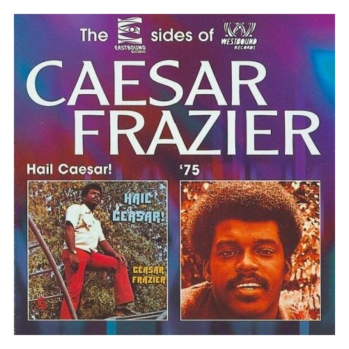 Компакт-Диски, Eastbound Records, Westbound Records, CAESAR FRAZIER - Hail Caesar!/Caesar Frazier '75 (CD) frazier charles cold mountain cd