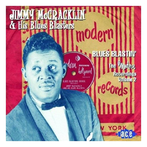 Компакт-Диски, ACE, JIMMY MCCRACKLIN AND HIS BLUES BLASTERS - Blues Blastin': The Modern Recordings Vol 2 (CD)