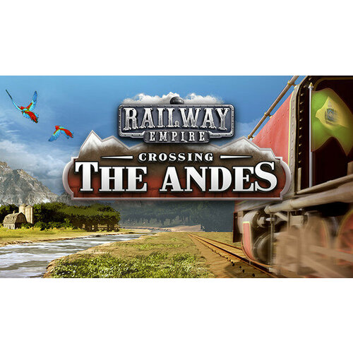 Дополнение Railway Empire - Crossing the Andes для PC (STEAM) (электронная версия) дополнение railway empire france для pc steam электронная версия