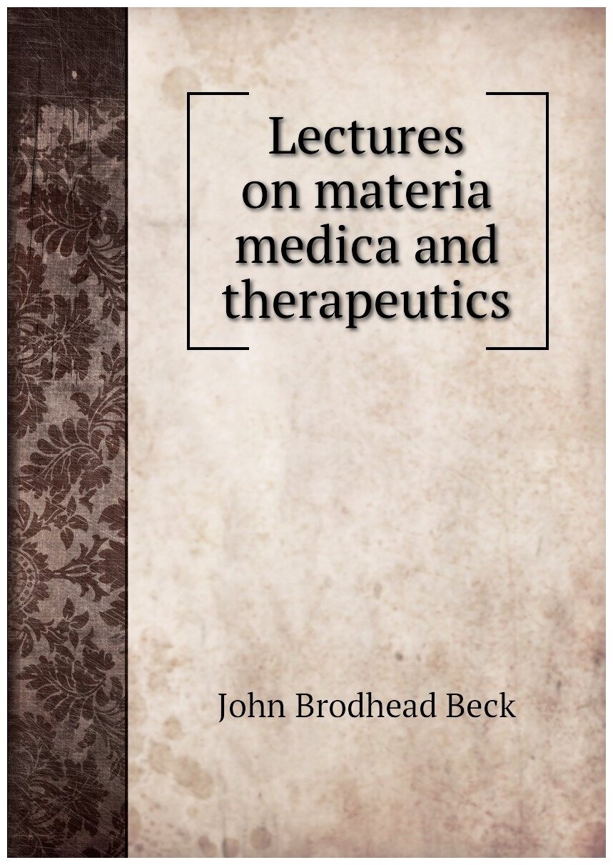 Lectures on materia medica and therapeutics