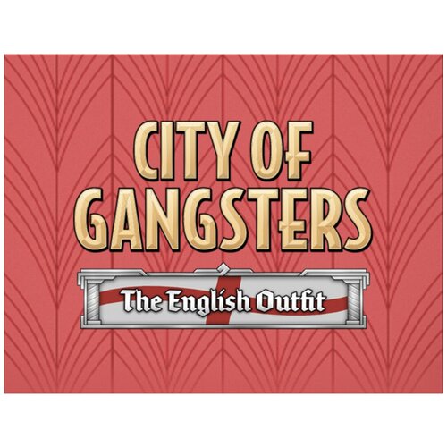 City of Gangsters: The English Outfit city of gangsters the german outfit электронный ключ pc steam