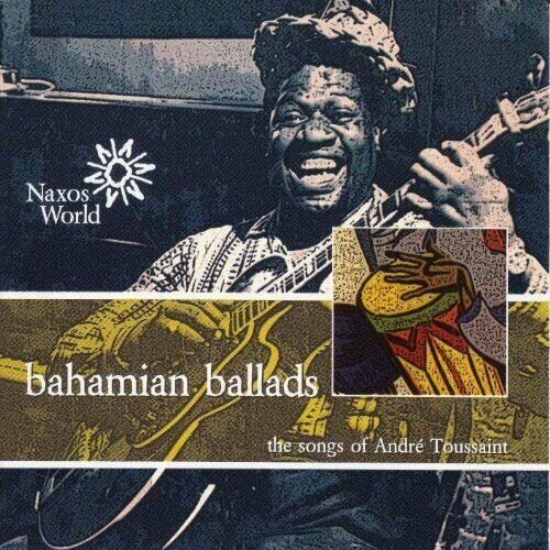 Bahamas Andre Toussaint - Bahamian Ballads- Naxos CD Deu (Компакт-диск 1шт) багамы