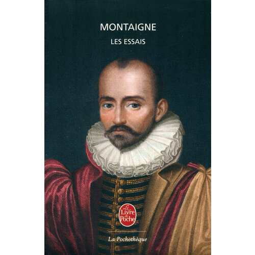 Les Essais / Книга на Французском de montaigne michel les essais